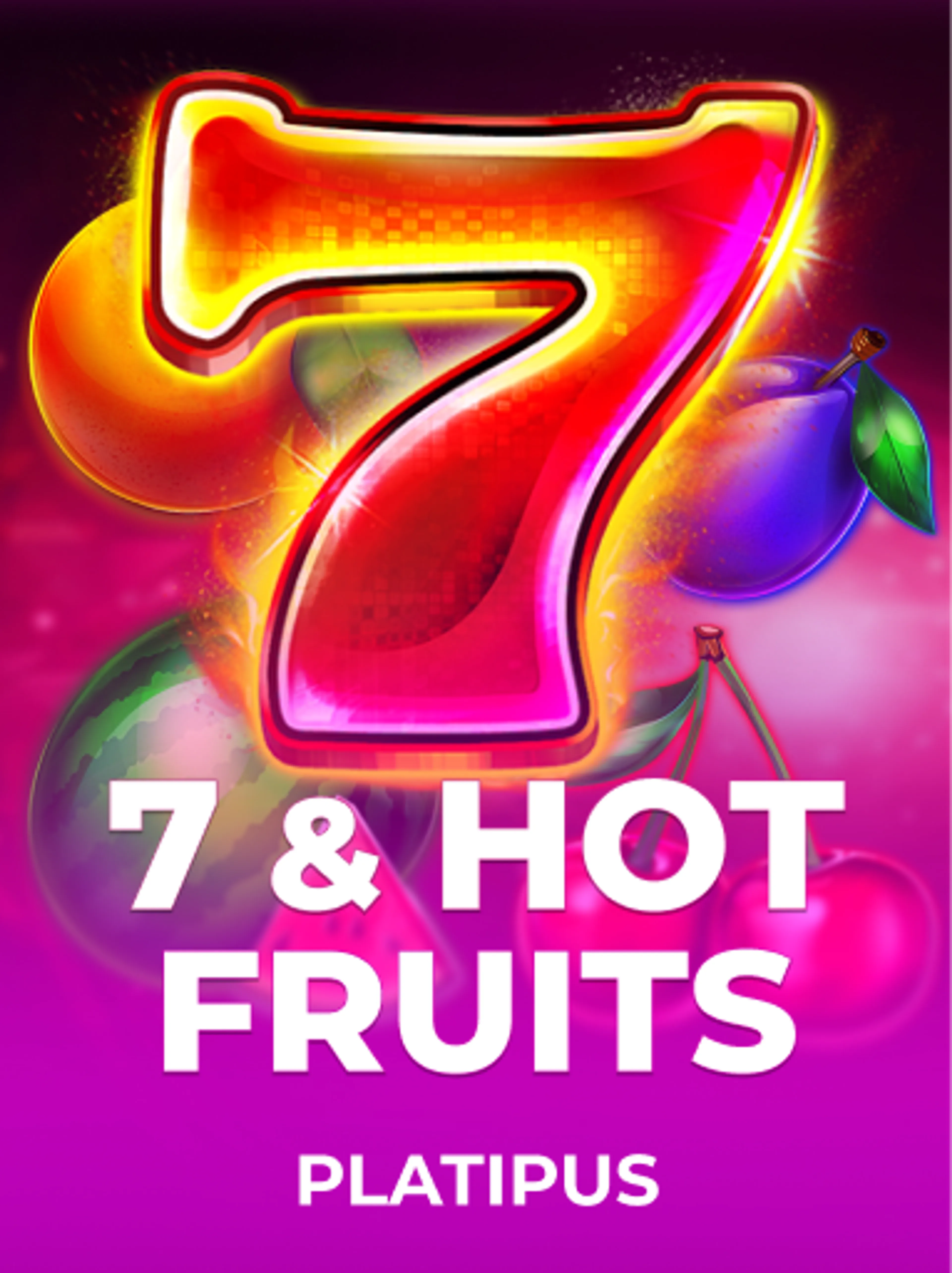 7 & Hot Fruits